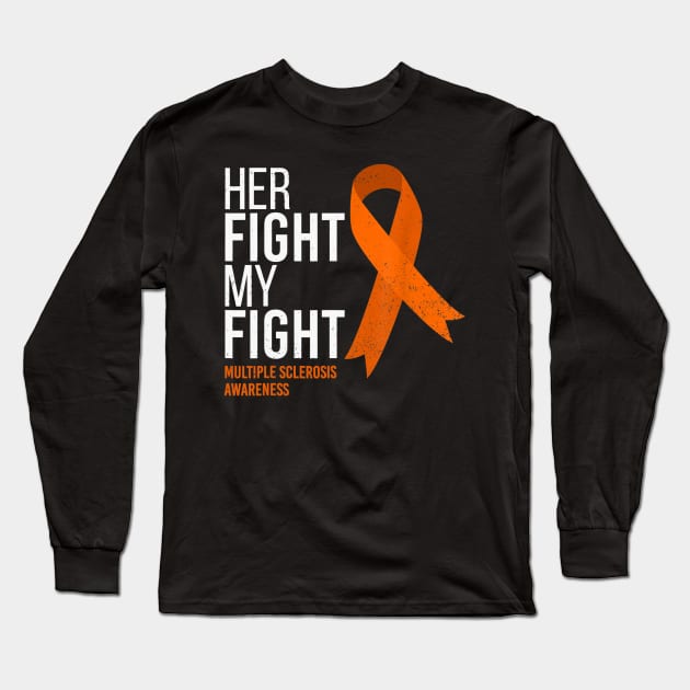 Her Fight is My Fight Multiple Sclerosis MS Awareness Long Sleeve T-Shirt by craiglimu